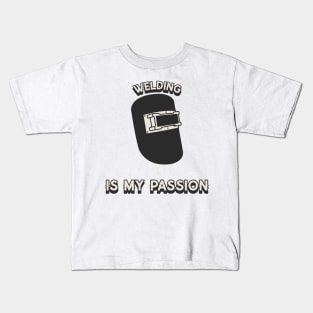 Welding is my passion Kids T-Shirt